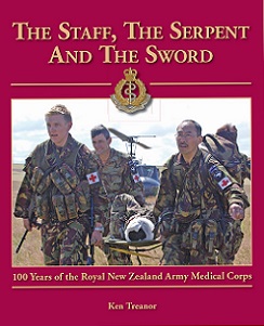 The Staff, the Serpent and the Sword - 100 Years of the Royal New Zealand Army Medical Corps - Treanor, Ken