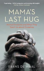 Mama's Last Hug - Animal Emotions and What They Teach Us About Ourselves - De Waal, Frans