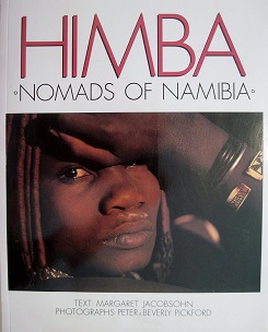 Himba - Nomads of Namibia - Jacobsohn, Margaret (text) and Pickford, Peter and Pickford, Beverly (photography)