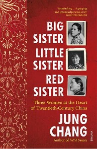 Big Sister, Little Sister, Red Sister - Three Women at the Heart of Twentieth Century China - Chang, Jung