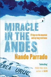 Miracle in the Andes - 72 Days on the Mountain and My Long Trek Home - Parrado, Nando