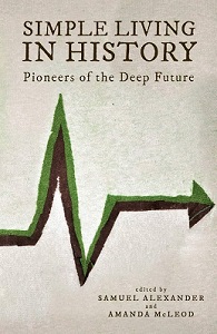 Simple Living in History - Pioneers of the Deep Future - Alexander, Samuel and McLeod, Amanda (editors)