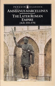 The Later Roman Empire (AD 354-378) - Penguin Classics - Marcellinus, Ammianus and Hamilton, Walter (translator)