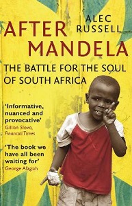 After Mandela - The Battle for the Soul of South Africa - Russell, Alec