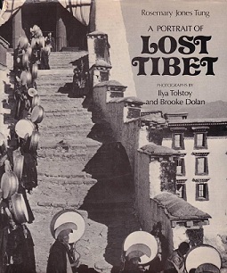 A Portrait of Lost Tibet - Tung, Rosemary Jones and Tolstoy, Ilya and Dolan, Brooke (photography)