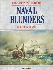 The Guinness Book of Naval Blunders - Regan, Geoffrey