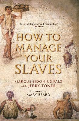 How to Manage Your Slaves - Falx, Marcus Sidonius with Toner, Jerry