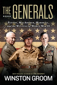 The Generals - Patton, MacArthur, Marshall and the Winning of World War II - Groom, Winston