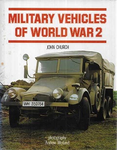 Military Vehicles of World War 2 - Church, John and Morland, Andrew (photography)