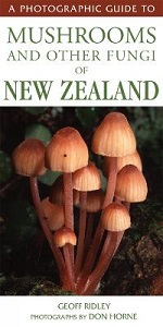 A Photographic Guide to Mushrooms and Other Fungi of New Zealand - Revised and Updated - Ridley, Geoff and Horne, Don (photography)