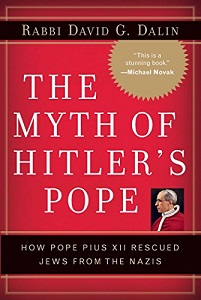 The Myth of Hitler's Pope - How Pope Pius XII Rescued Jews from the Nazis - Dalin, David G.