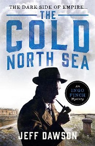 The Cold North Sea - The Dark Side of Empire - An Ingo Finch Mystery - Dawson, Jeff