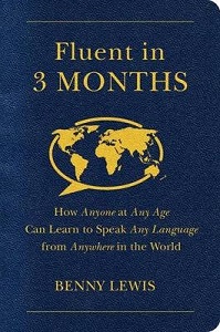 Fluent in 3 Months - How Anyone at Any Age Can Learn to Speak Any Language from Anywhere in the World - Lewis, Benny