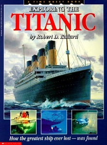 Exploring the Titanic - How the Greatest Ship Ever Lost was Found - A Time Quest Book - Ballard, Robert D