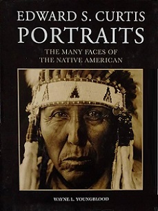 Edward S. Curtis Portraits - The Many Faces of the Native American - Youngblood, Wayne L.