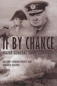 If By Chance - Military Turning Points that Changed History - Strawson, John