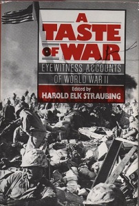 A Taste of War - Eyewitness Accounts of World War II - Straubing, Harold Elk (editor)