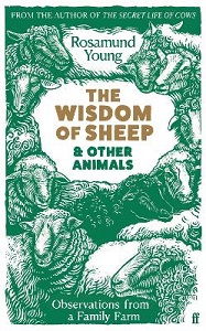 The Wisdom of Sheep and Other Animals - Observations from a Family Farm - Young, Rosamund