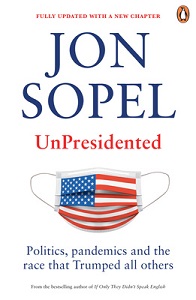 UnPresidented - Politics, Pandemics and the Race that Trumped All Others - Sopel, Jon