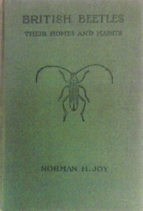 British Beetles - Their Homes and Habits - Including Chapters on  How to Identify, Collect and Study - Joy, Norman H.