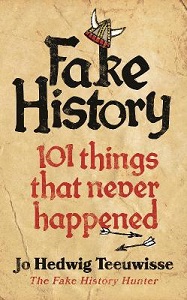 Fake History - 101 Things That Never Happened - Teeuwisse, Jo Hedwig