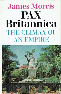 Pax Britannica - The Climax of an Empire - Morris, James