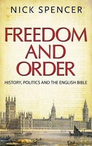 Freedom and Order - History, Politics and the English Bible - Spencer, Nick