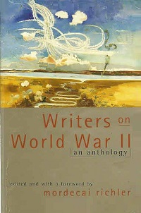 Writers on World War II - An Anthology - Richler, Mordecai (editor)