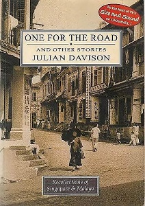 One for the Road and Other Stories - Recollections of Singapore and Malaya - Davison, Julian