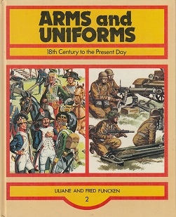 Arms and Uniforms - Volume 2 - 18th Century to the Present Day - Funcken, Liliane and Funcken, Fred