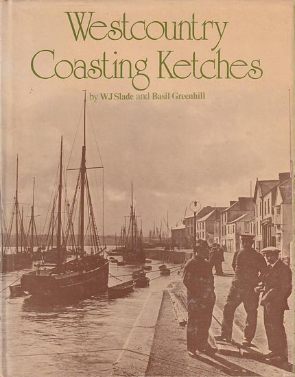 Westcountry Coasting Ketches - Slade, W.J. and Greenhill, Basil