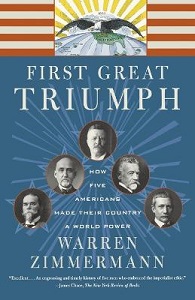 First Great Triumph - How Five Americans Made their Country a World Power - Zimmermann, Warren