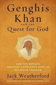 Genghis Khan and the Quest for God - How the World's Greatest Conqueror Gave Us Religious Freedom - Weatherford, Jack