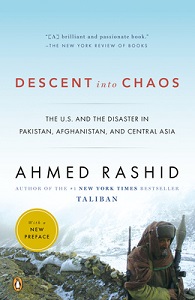 Descent into Chaos - The US and the Disaster in Pakistan, Afghanistan and Central Asia - Rashid, Ahmed