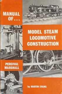 Manual of Model Steam Locomotive Construction - Evans, Martin