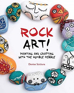 Rock Art! Painting on Rocks, Stones and Pebbles - Scicluna, Denise