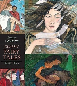 Classic Fairy Tales - Doherty, Berlie and Ray, Jane (illustrator)