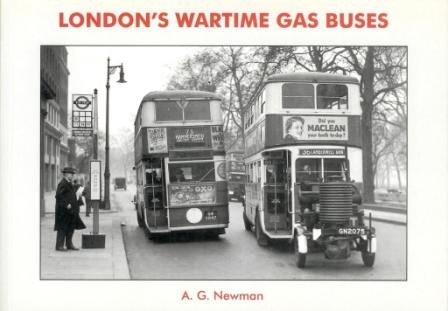 London's Wartime Gas Buses - Newman, A.G.