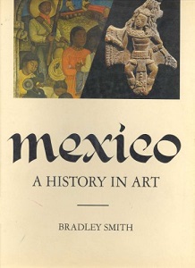 Mexico - A History in Art - Smith, Bradley