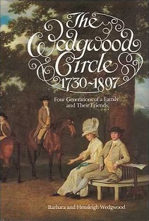 The Wedgwood Circle - 1730-1897 - Four Generations of a Family and Their Friends  - Wedgwood, Barbara and Wedgwood, Hensleigh