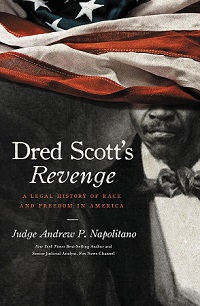 Dred Scott's Revenge - A Legal History of Race and Freedom in America - Napolitano, Andrew P