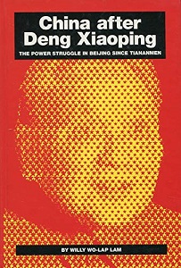 China After Deng Xiaoping - The Power Struggle in Beijing Since Tiananmen - Lam, Willy Wo-Lap