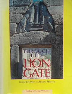 Through the Lion Gate - Using Evidence in Ancient History - Wilson, Barbara Vance