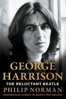 George Harrison - The Reluctant Beatle - Norman, Philip