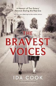 The Bravest Voices - A Memoir of Two Sisters' Heroism During the Nazi Era - Cook, Ida