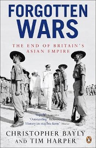 Forgotten Wars - The End of Britain's Asian Empire - Bayly, Christopher and Harper, Tim