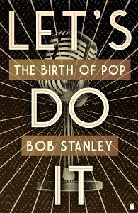 Let's Do It - The Birth of Pop - Stanley, Bob