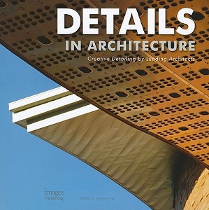 Details in Architecture - Creative Detailing by Leading Architects - Hall, Andrew (editor)