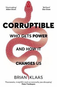 Corruptible - Who Gets Power and How It Changes Us - Klaas, Brian