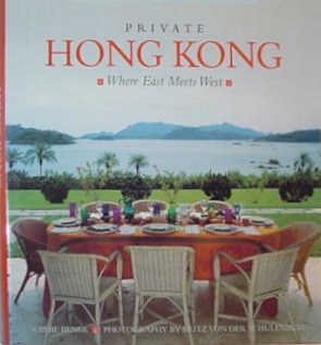 Private Hong Kong - Where East Meets West - Benge, Sophie and Von Der Schulenburg, Fritz (photography)